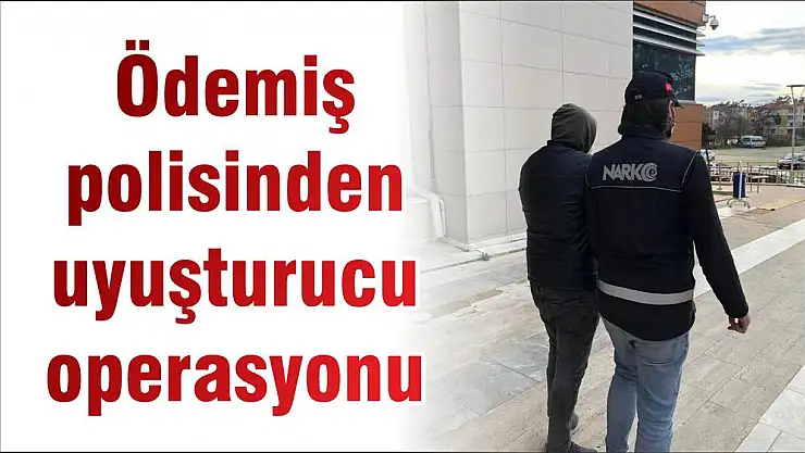 Ödemiş polisinden uyuşturucu operasyonu