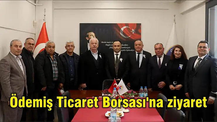Ödemiş Ticaret Borsası'na ziyaret