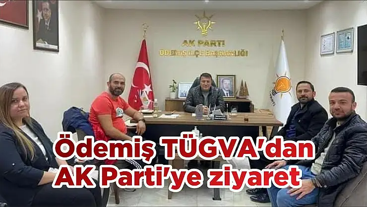 Ödemiş TÜGVA'dan AK Parti'ye ziyaret