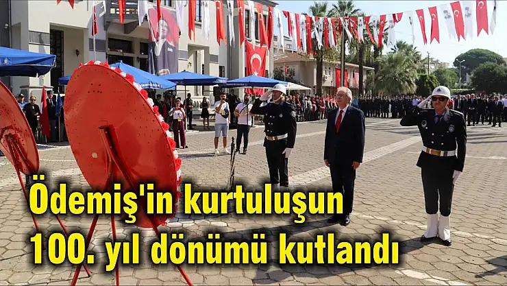 Ödemiş'in kurtuluşun 100. yıl dönümü kutlandı