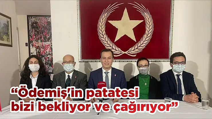 'Ödemiş'in patatesi bizi bekliyor ve çağırıyor'