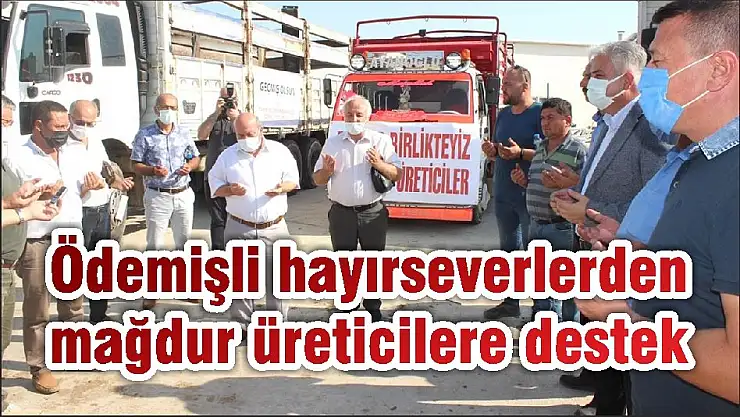 Ödemişli hayırseverlerden mağdur üreticilere destek