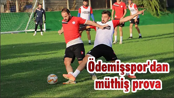Ödemişspor'dan müthiş prova