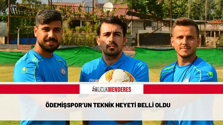 ÖDEMİŞSPOR'UN TEKNİK HEYETİ BELLİ OLDU