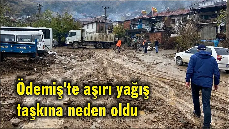 Ödemiş'te aşırı yağış taşkına neden oldu