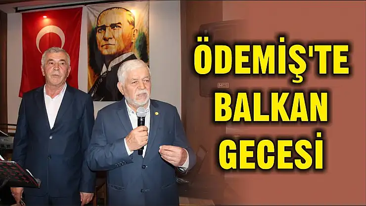 ÖDEMİŞ'TE BALKAN GECESİ