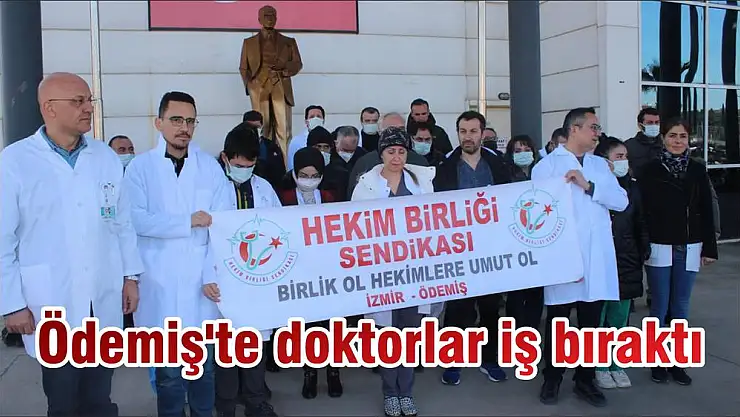 Ödemiş'te doktorlar iş bıraktı