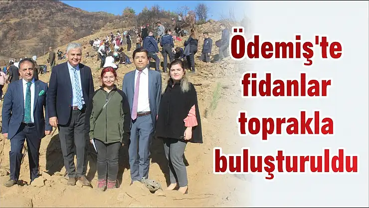 Ödemiş'te fidanlar toprakla buluşturuldu