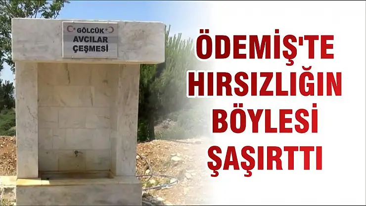 ÖDEMİŞ'TE HIRSIZLIĞIN BÖYLESİ ŞAŞIRTTI