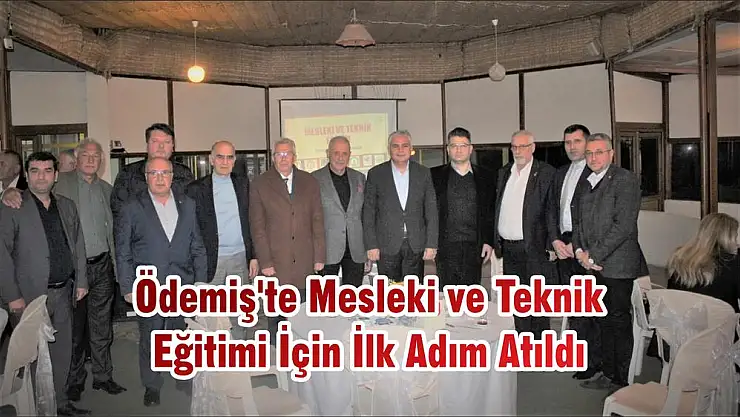 Ödemiş'te Mesleki ve Teknik Eğitimi İçin İlk Adım Atıldı