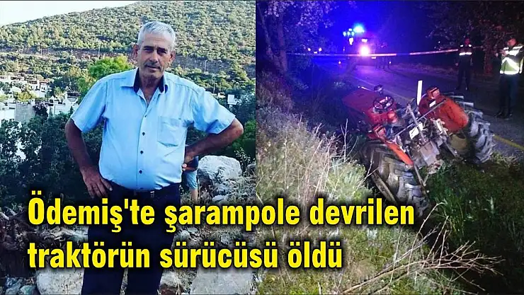 Ödemiş’te şarampole devrilen traktörün sürücüsü öldü