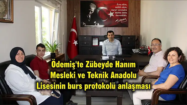 Ödemiş'te Zübeyde Hanım Mesleki ve Teknik Anadolu Lisesinin burs protokolü anlaşması