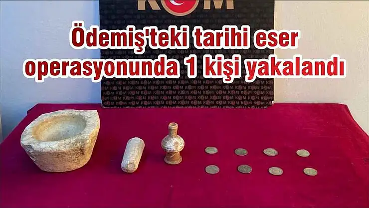 Ödemiş’teki tarihi eser operasyonunda 1 kişi yakalandı
