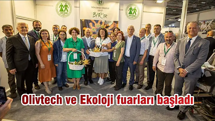 Olivtech ve Ekoloji fuarları başladı