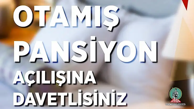 OTAMIŞ PANSİYON AÇILIYOR