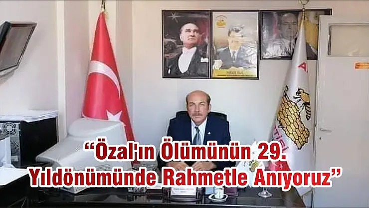 'Özal'ın Ölümünün 29. Yıldönümünde Rahmetle Anıyoruz'