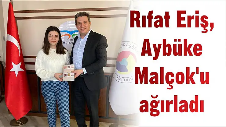Rıfat Eriş, Aybüke Malçok'u ağırladı