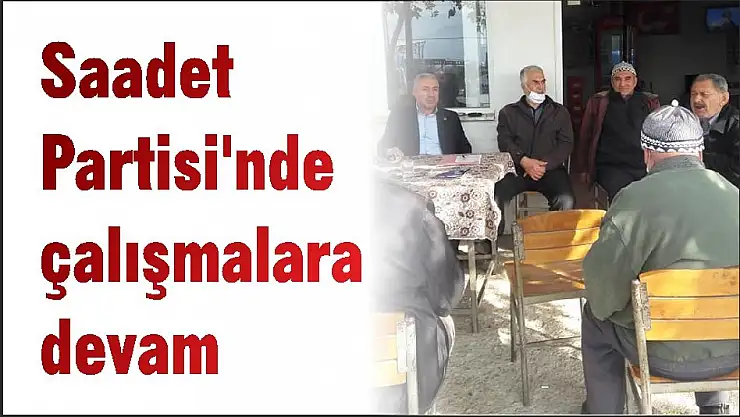 Saadet Partisi'nde çalışmalara devam