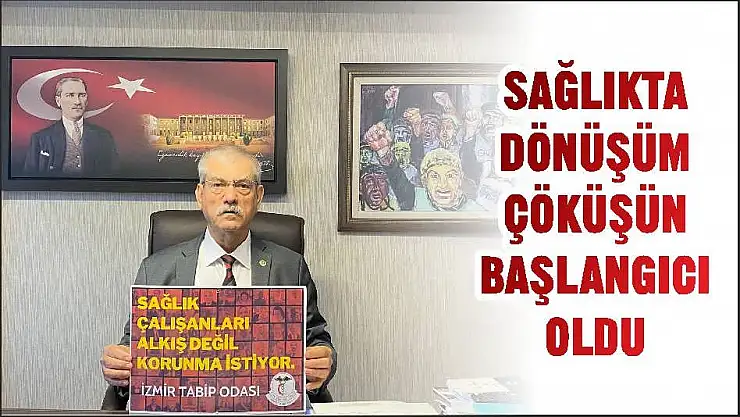 SAĞLIKTA DÖNÜŞÜM ÇÖKÜŞÜN BAŞLANGICI OLDU