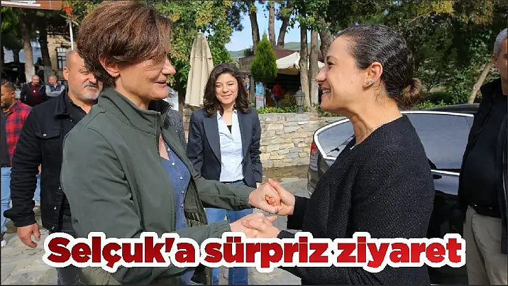 Selçuk'a sürpriz ziyaret