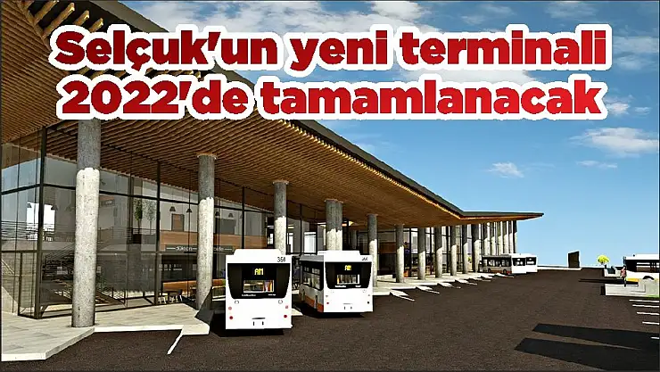 Selçuk'un yeni terminali 2022'de tamamlanacak