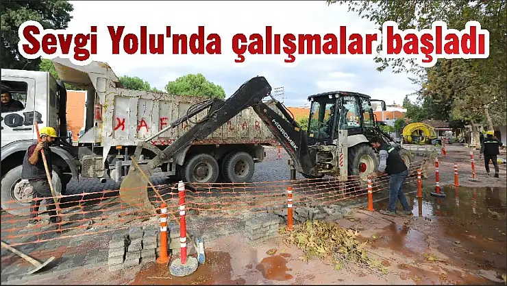 Sevgi Yolu'nda çalışmalar başladı