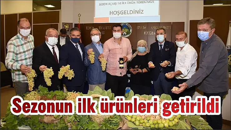 Sezonun ilk ürünleri getirildi