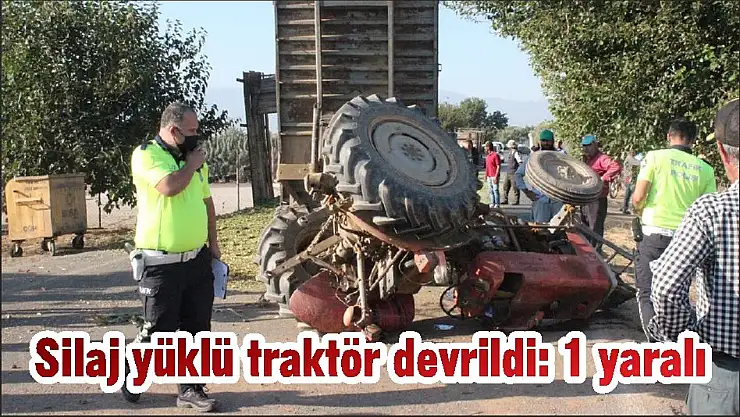 Silaj yüklü traktör devrildi: 1 yaralı