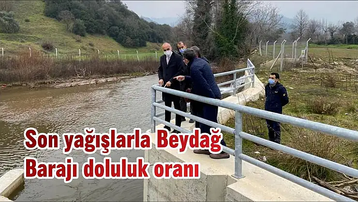 Son yağışlarla Beydağ Barajı doluluk oranı