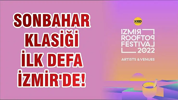 SONBAHAR KLASİĞİ İLK DEFA İZMİR’DE!