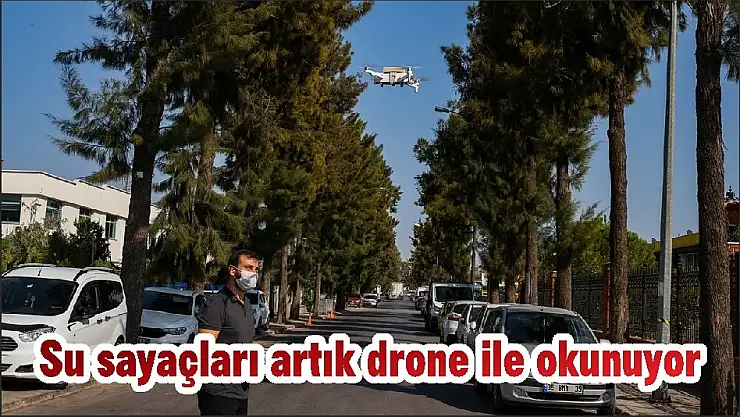 Su sayaçları artık drone ile okunuyor