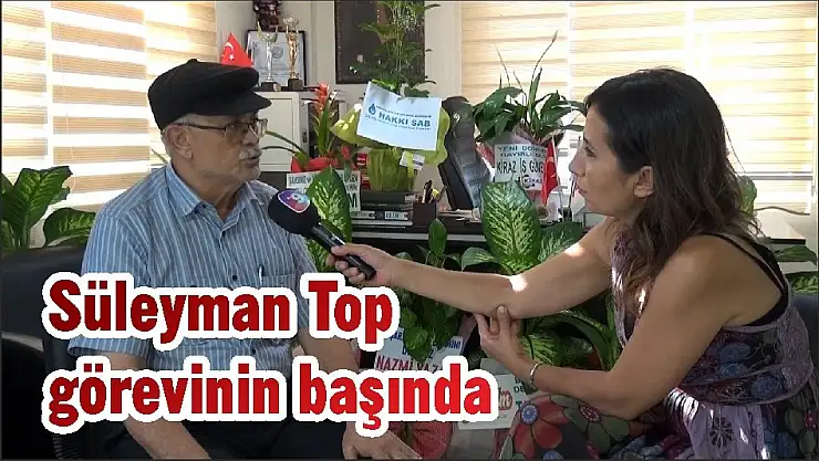 Süleyman Top görevinin başında