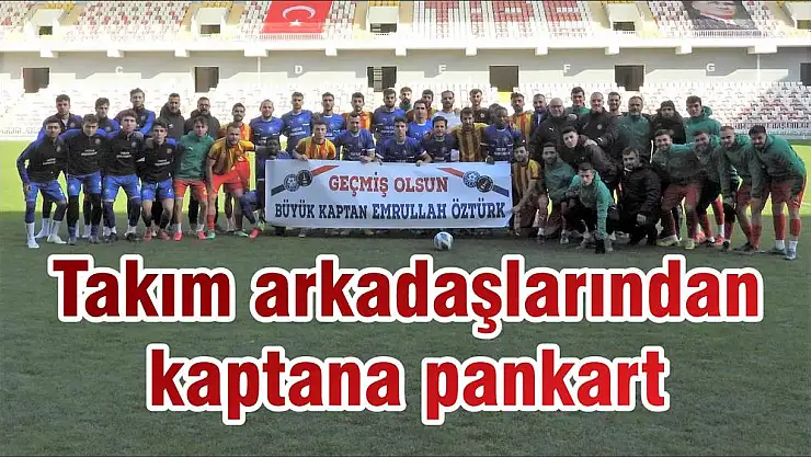 Takım arkadaşlarından kaptana pankart