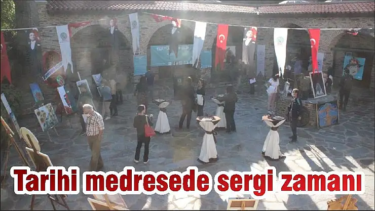 Tarihi medresede sergi zamanı