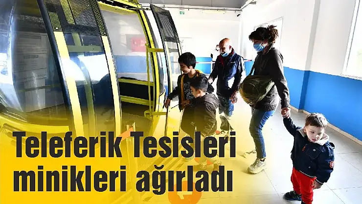 Teleferik Tesisleri  minikleri ağırladı