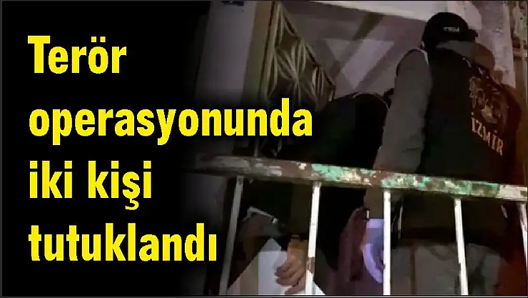 Terör operasyonunda iki kişi tutuklandı
