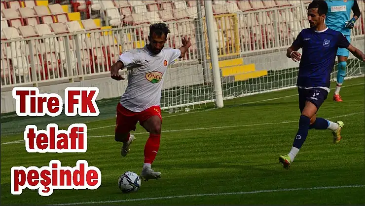 Tire FK telafi peşinde