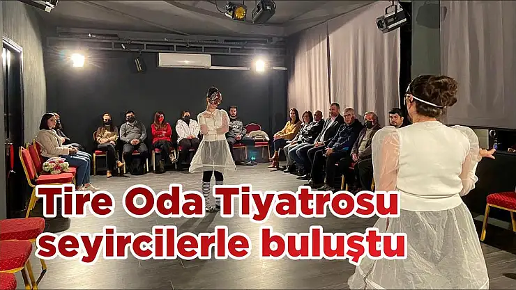 Tire Oda Tiyatrosu seyircilerle buluştu