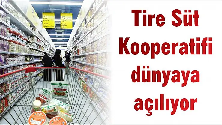 Tire Süt Kooperatifi dünyaya açılıyor