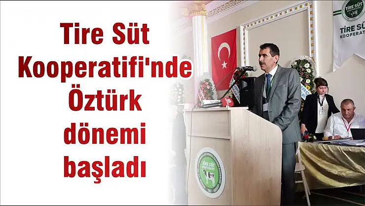 Tire Süt Kooperatifi'nde Öztürk dönemi başladı