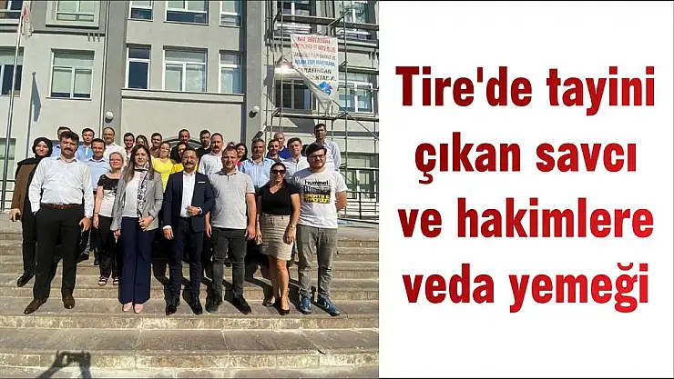 Tire'de tayini çıkan savcı ve hakimlere veda yemeği