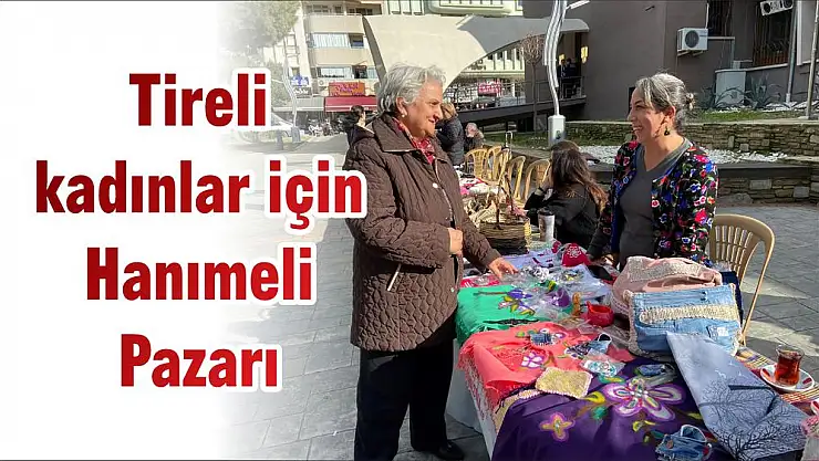 Tireli kadınlar için Hanımeli Pazarı