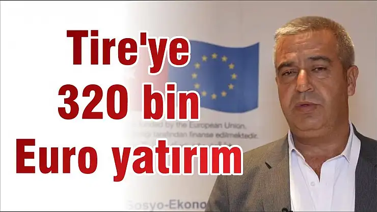 Tire'ye 320 bin Euro yatırım