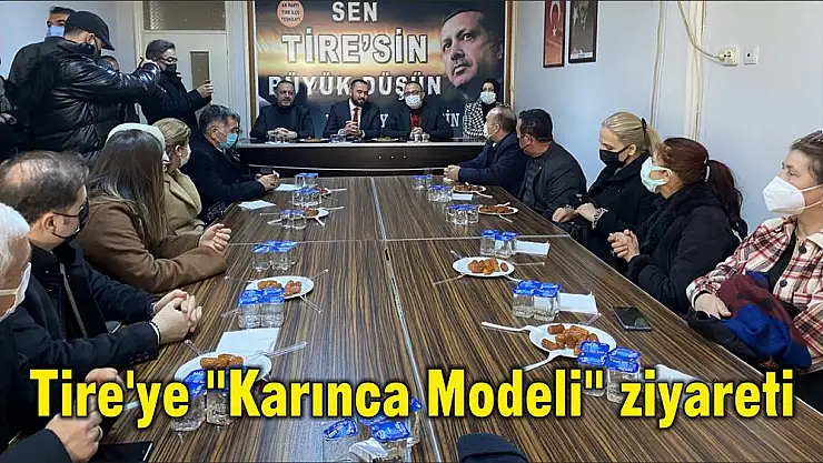 Tire'ye “Karınca Modeli” ziyareti