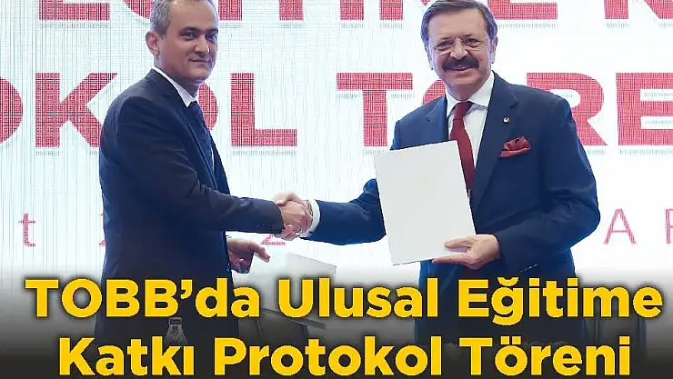 TOBB'da Ulusal Eğitime Katkı Protokol Töreni