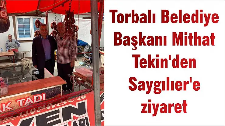 Torbalı Belediye Başkanı Mithat Tekin'den Saygılıer'e ziyaret