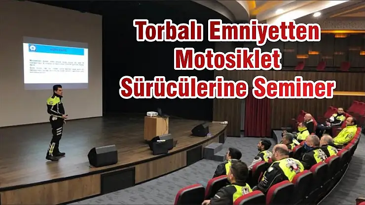 Torbalı Emniyetten Motosiklet Sürücülerine Seminer