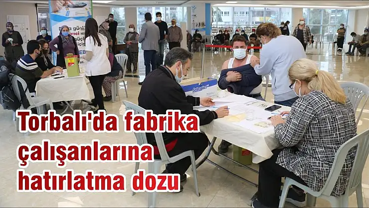 Torbalı'da fabrika çalışanlarına hatırlatma dozu