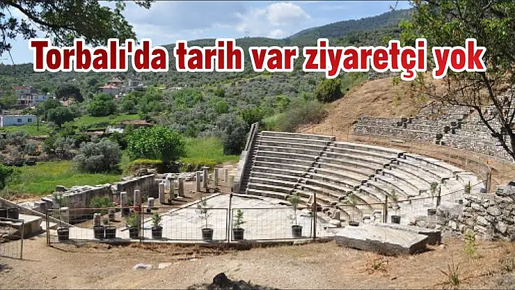 Torbalı'da tarih var ziyaretçi yok