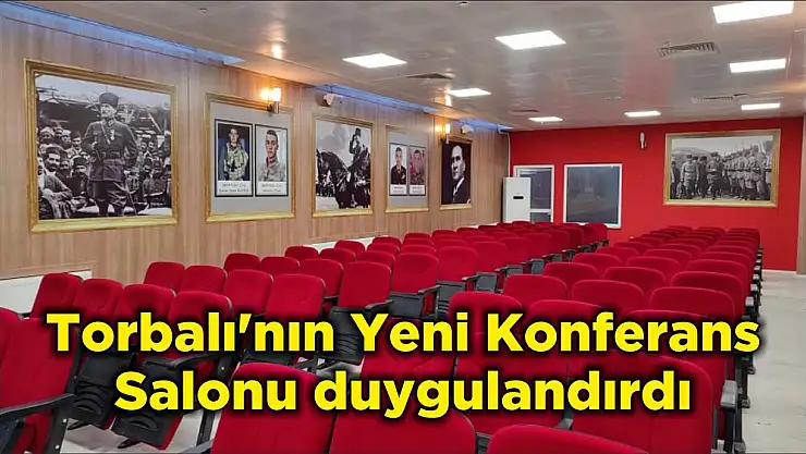 Torbalı'nın Yeni Konferans Salonu duygulandırdı